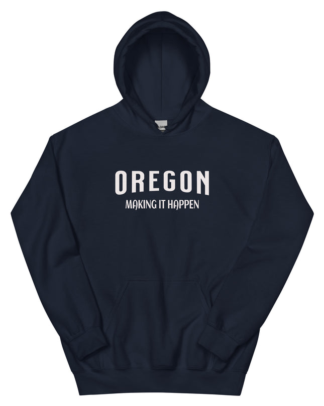 OREGON MAKING IT HAPPEN - Unisex Hoodie