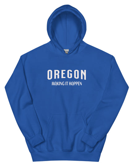 OREGON MAKING IT HAPPEN - Unisex Hoodie