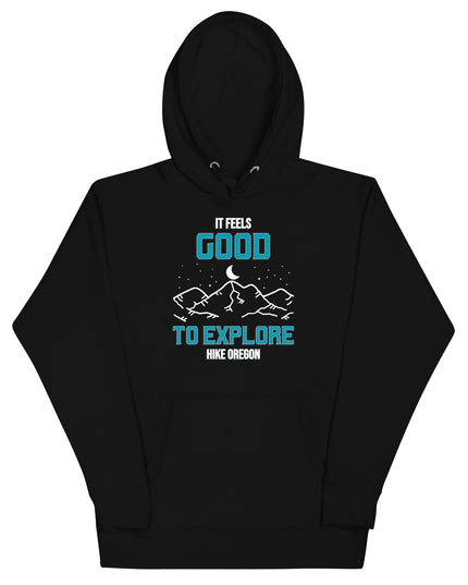 It Feels Good to Explore - Hike Oregon - Unisex Hoodie