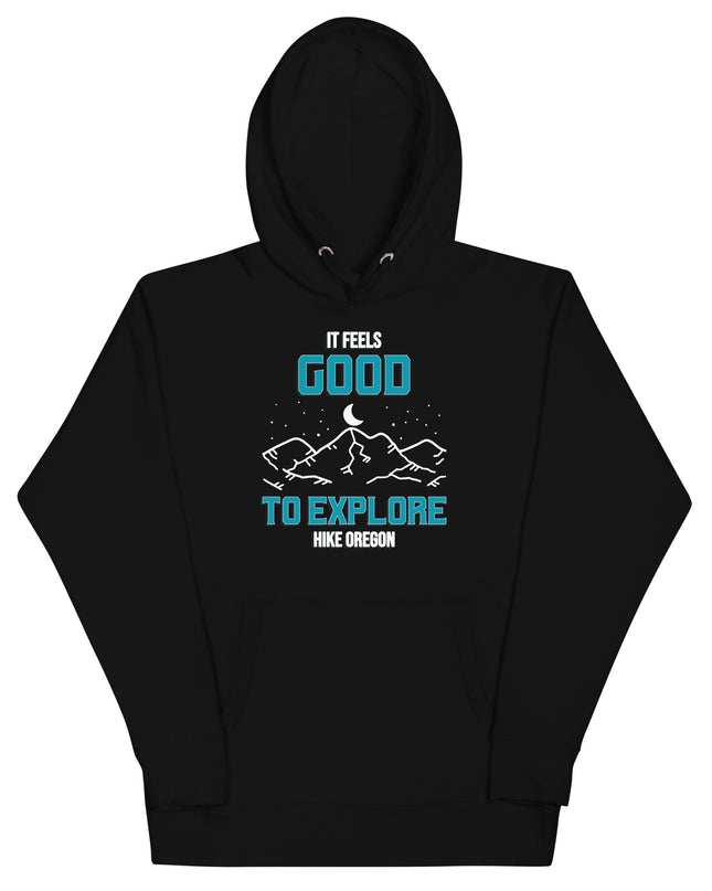 It Feels Good to Explore - Hike Oregon - Unisex Hoodie