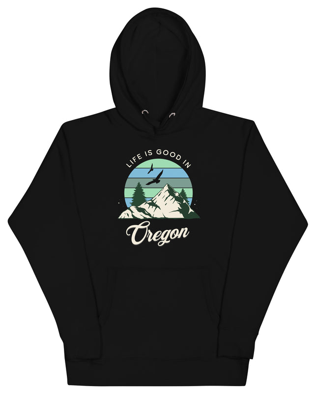 Life is Good In Oregon - Unisex Hoodie