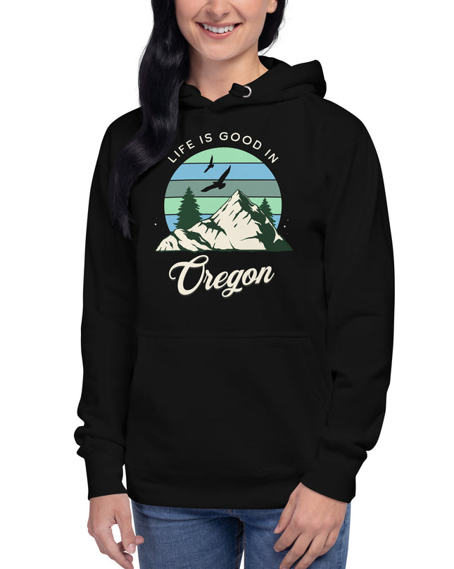 Life is Good In Oregon - Unisex Hoodie