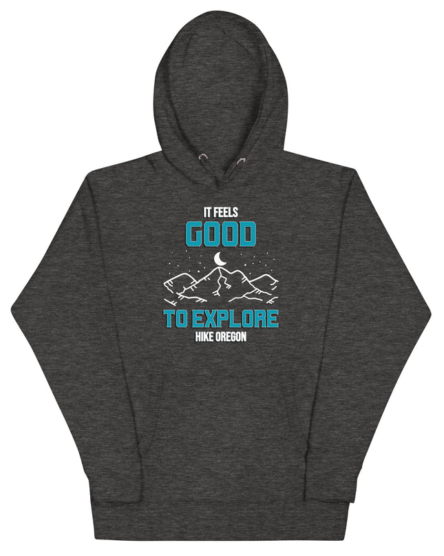 It Feels Good to Explore - Hike Oregon - Unisex Hoodie