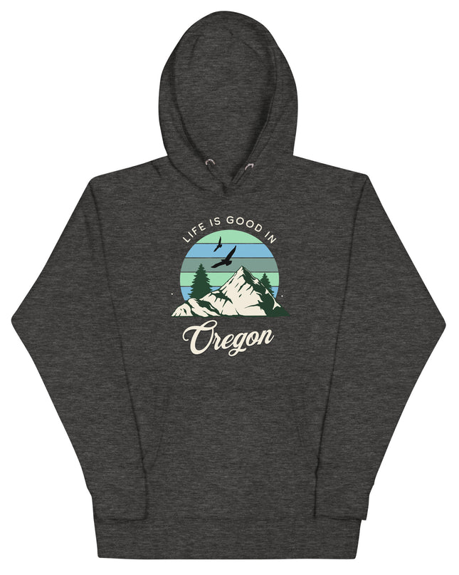 Life is Good In Oregon - Unisex Hoodie