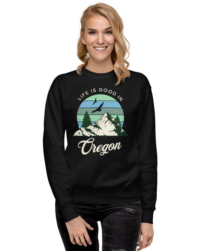 Life is Good In Oregon - Unisex Premium Sweatshirt