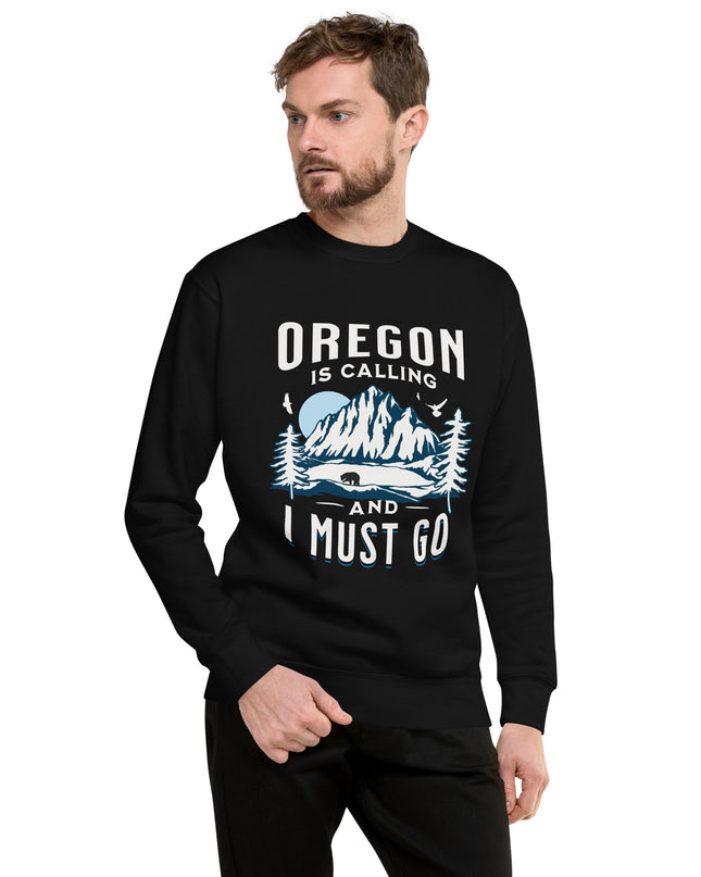 Oregon is Calling and I Must Go - Unisex Premium Sweatshirt
