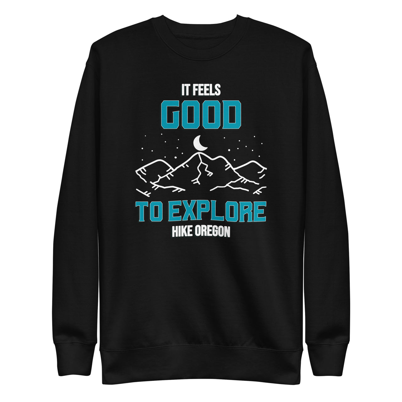 It Feels Good to Explore - Hike Oregon - Unisex Premium Sweatshirt
