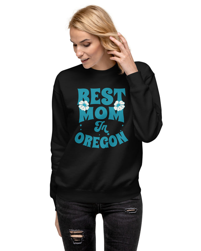 Best Mom in Oregon - Unisex Premium Sweatshirt