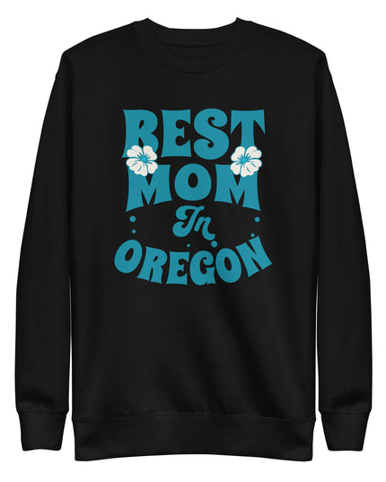 Best Mom in Oregon - Unisex Premium Sweatshirt