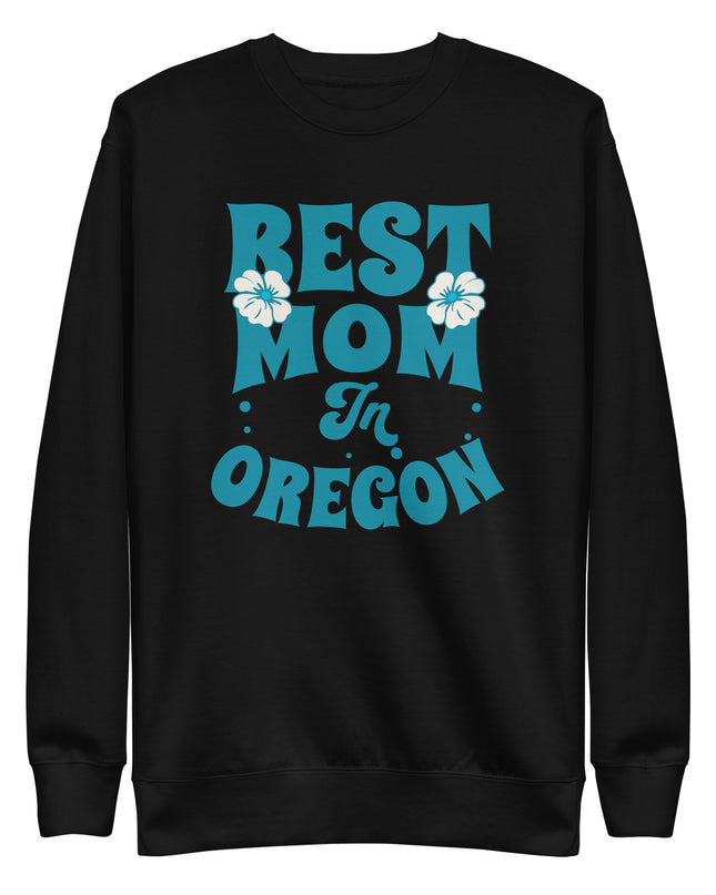 Best Mom in Oregon - Unisex Premium Sweatshirt