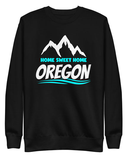 Home Sweet Home Oregon - Unisex Premium Sweatshirt