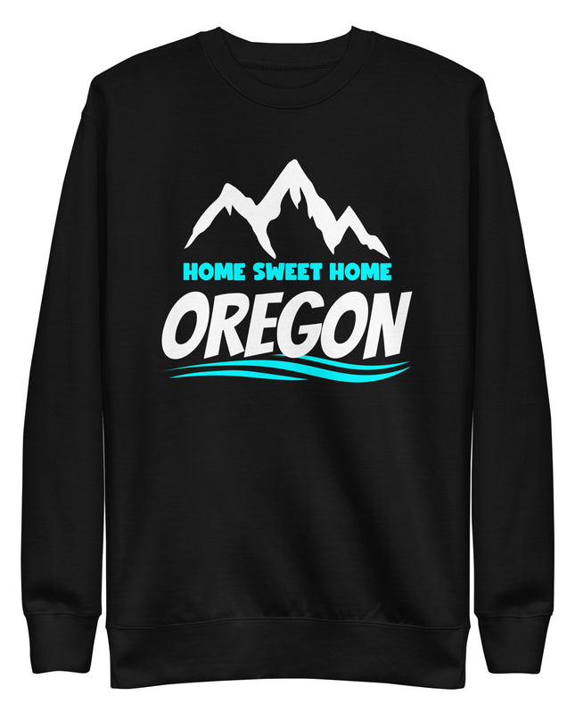 Home Sweet Home Oregon - Unisex Premium Sweatshirt
