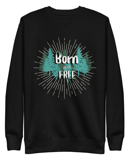 Born to be Free - Unisex Premium Sweatshirt