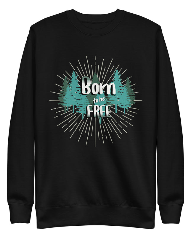 Born to be Free - Unisex Premium Sweatshirt