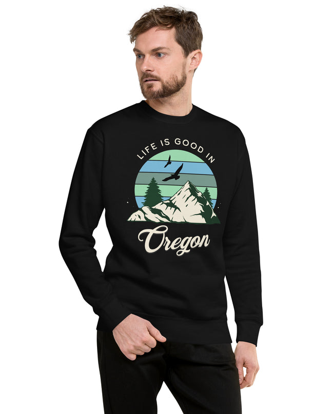 Life is Good In Oregon - Unisex Premium Sweatshirt