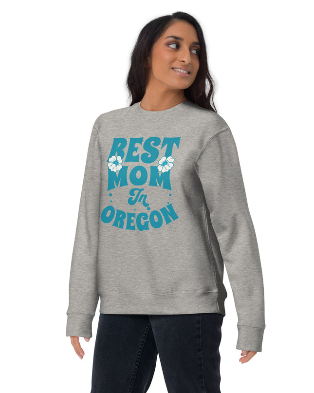 Best Mom in Oregon - Unisex Premium Sweatshirt