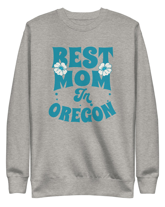 Best Mom in Oregon - Unisex Premium Sweatshirt