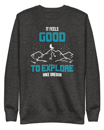 It Feels Good to Explore - Hike Oregon - Unisex Premium Sweatshirt