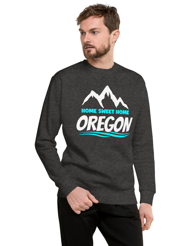Home Sweet Home Oregon - Unisex Premium Sweatshirt