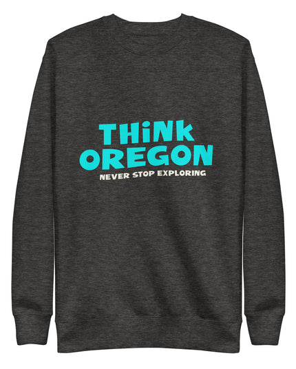 Think Oregon - Unisex Premium Sweatshirt
