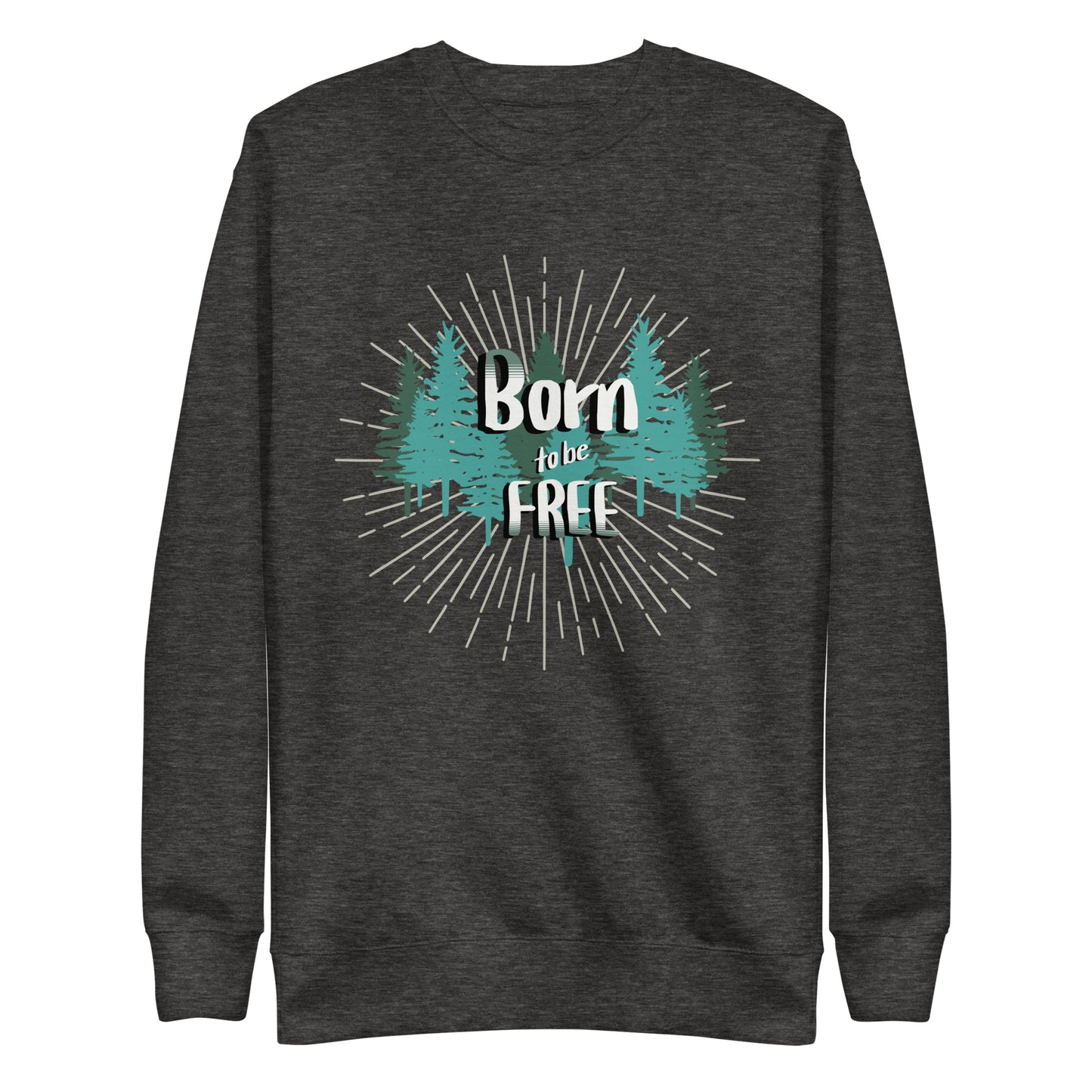 Born to be Free - Unisex Premium Sweatshirt
