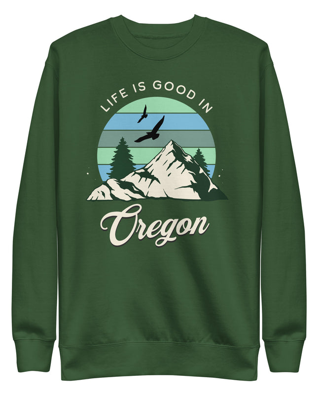 Life is Good In Oregon - Unisex Premium Sweatshirt