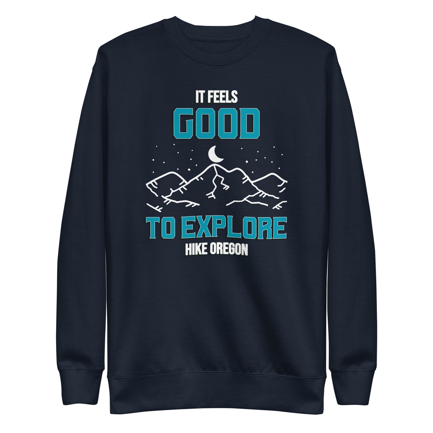 It Feels Good to Explore - Hike Oregon - Unisex Premium Sweatshirt