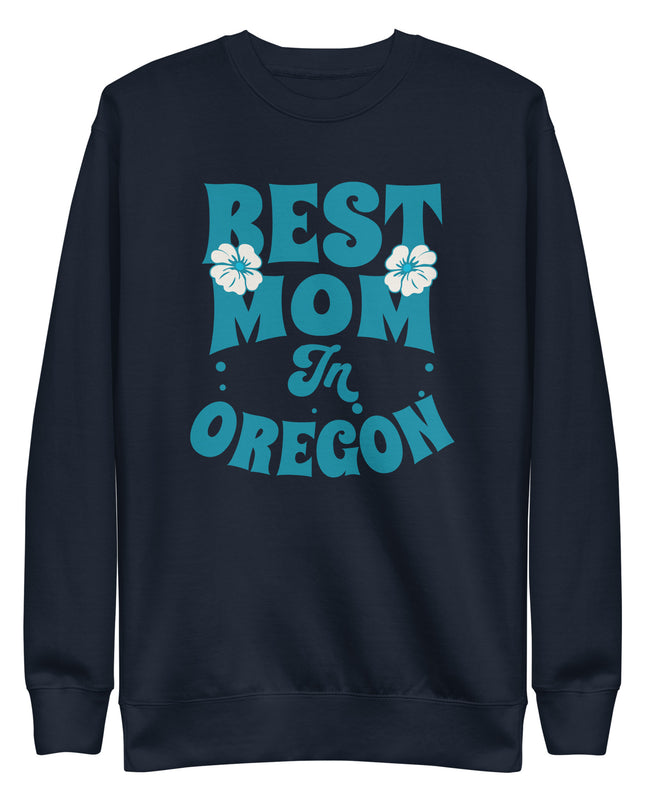 Best Mom in Oregon - Unisex Premium Sweatshirt