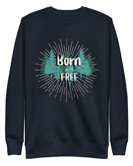 Born to be Free - Unisex Premium Sweatshirt