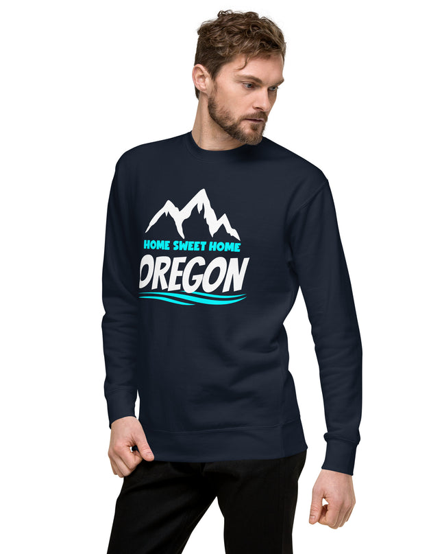 Home Sweet Home Oregon - Unisex Premium Sweatshirt