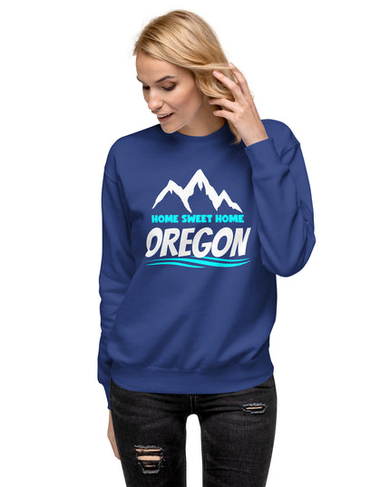 Home Sweet Home Oregon - Unisex Premium Sweatshirt