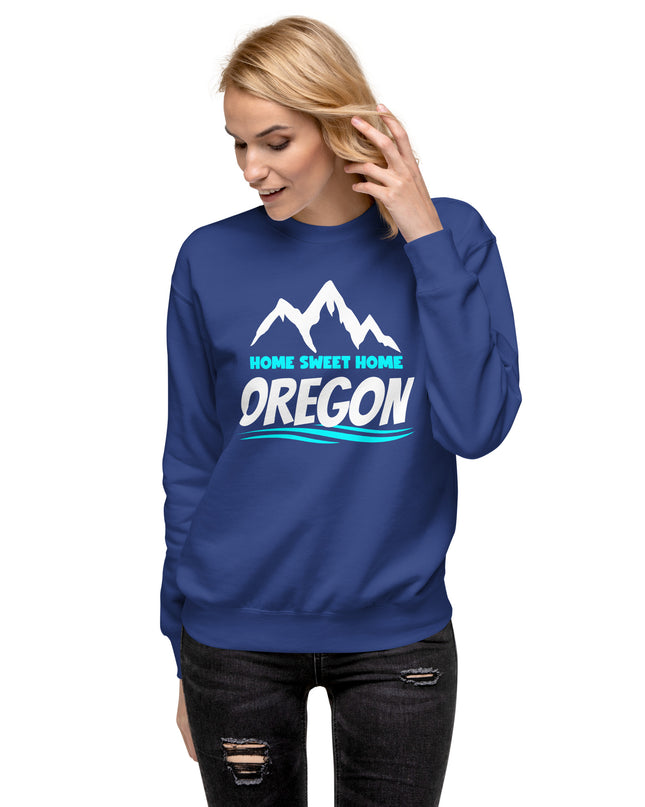Home Sweet Home Oregon - Unisex Premium Sweatshirt