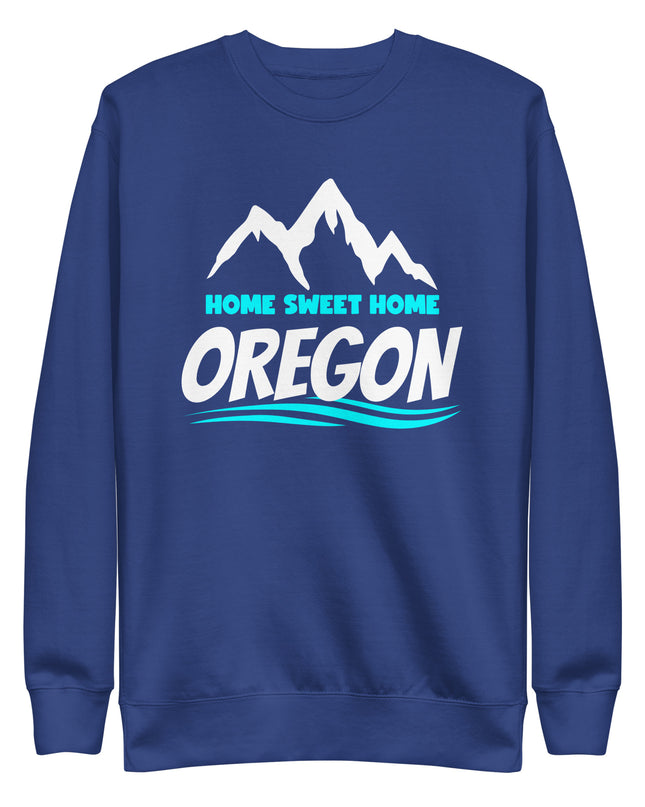 Home Sweet Home Oregon - Unisex Premium Sweatshirt