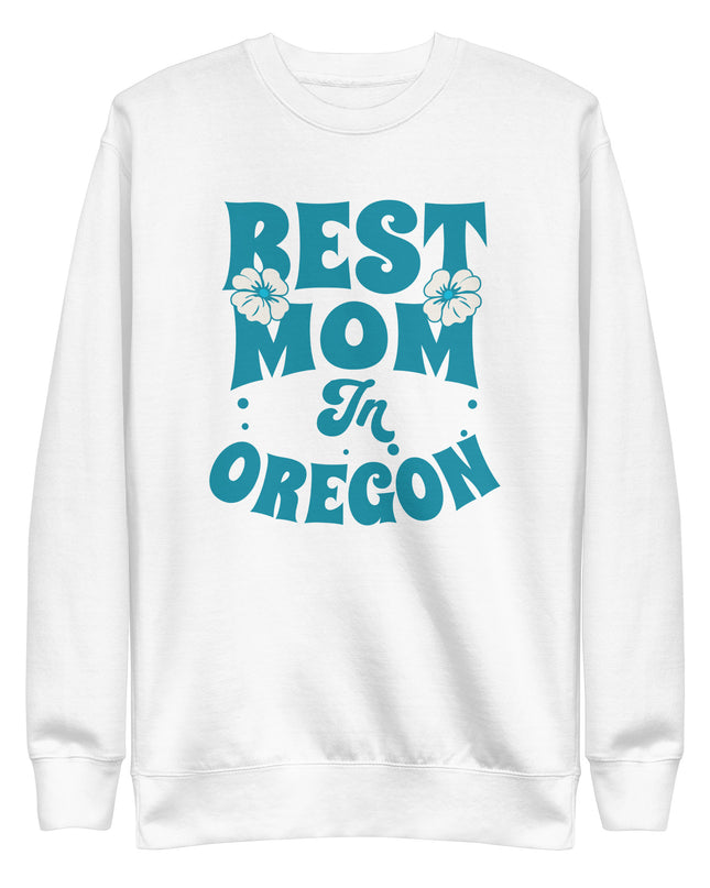 Best Mom in Oregon - Unisex Premium Sweatshirt