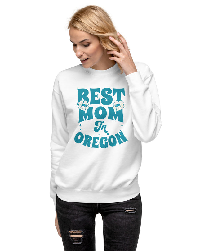 Best Mom in Oregon - Unisex Premium Sweatshirt