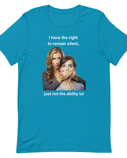 I Have the Right to Remain Silent - Unisex t-shirt