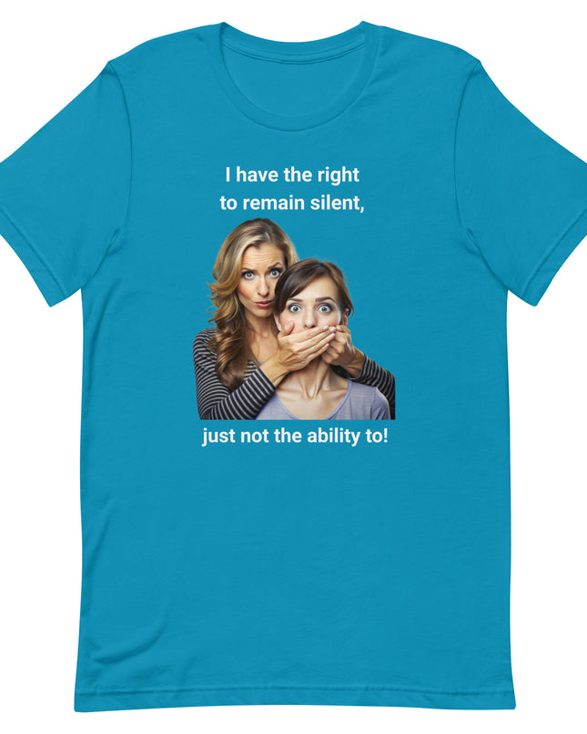 I Have the Right to Remain Silent - Unisex t-shirt