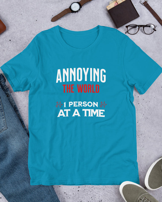 ANNOYING THE WORLD - Unisex t-shirt