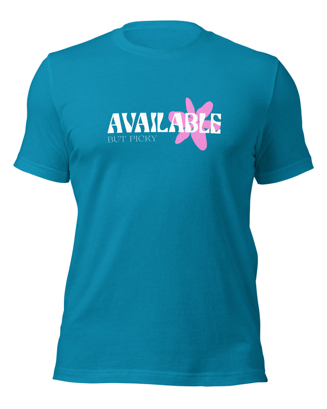 AVAILABLE - BUT PICKY - Unisex t-shirt
