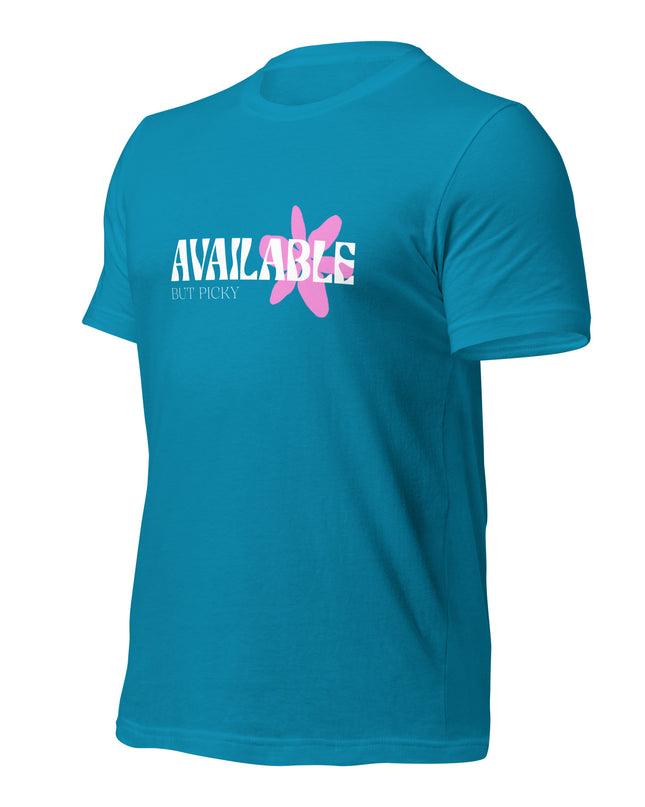 AVAILABLE - BUT PICKY - Unisex t-shirt