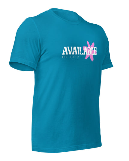 AVAILABLE - BUT PICKY - Unisex t-shirt