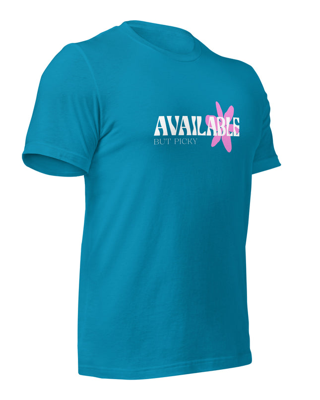 AVAILABLE - BUT PICKY - Unisex t-shirt