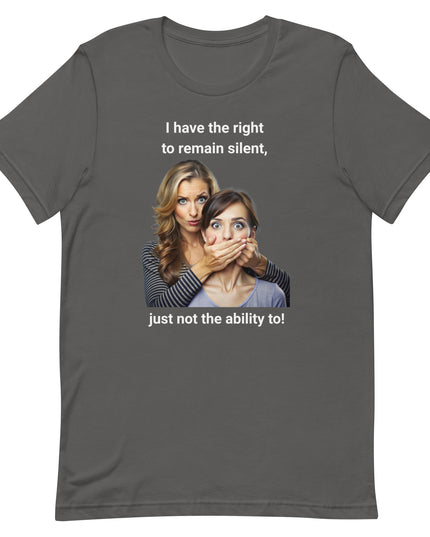 I Have the Right to Remain Silent - Unisex t-shirt