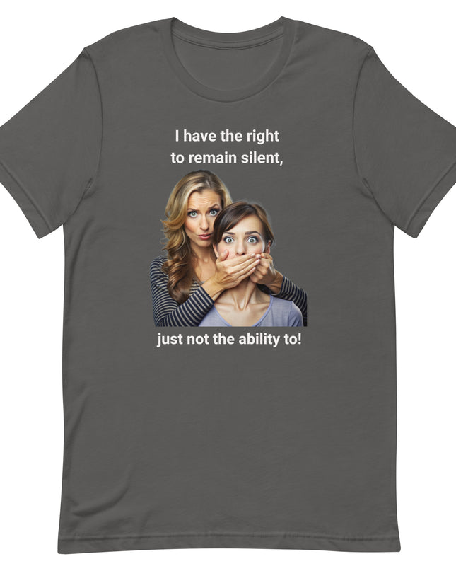 I Have the Right to Remain Silent - Unisex t-shirt