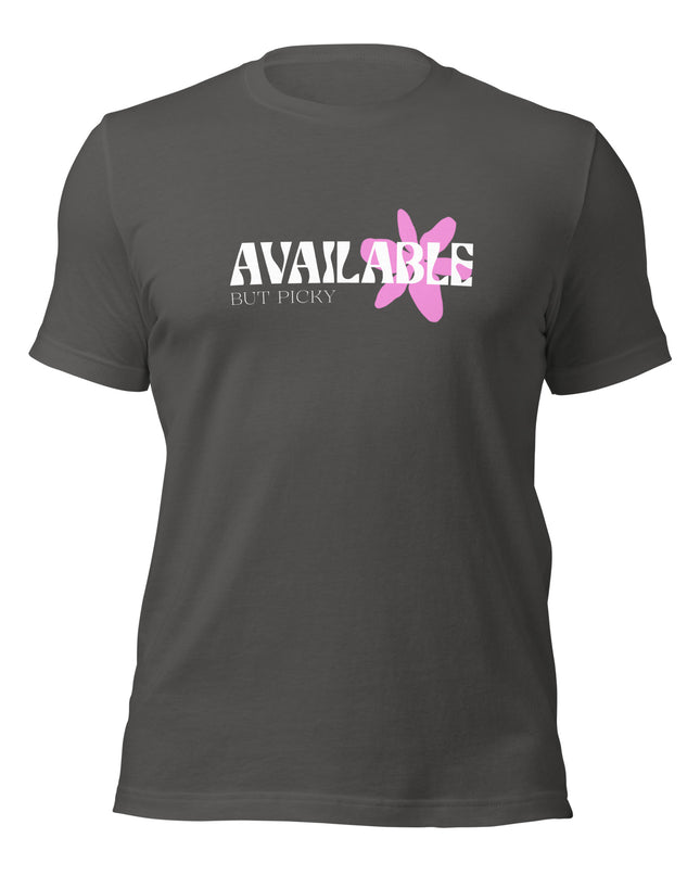 AVAILABLE - BUT PICKY - Unisex t-shirt