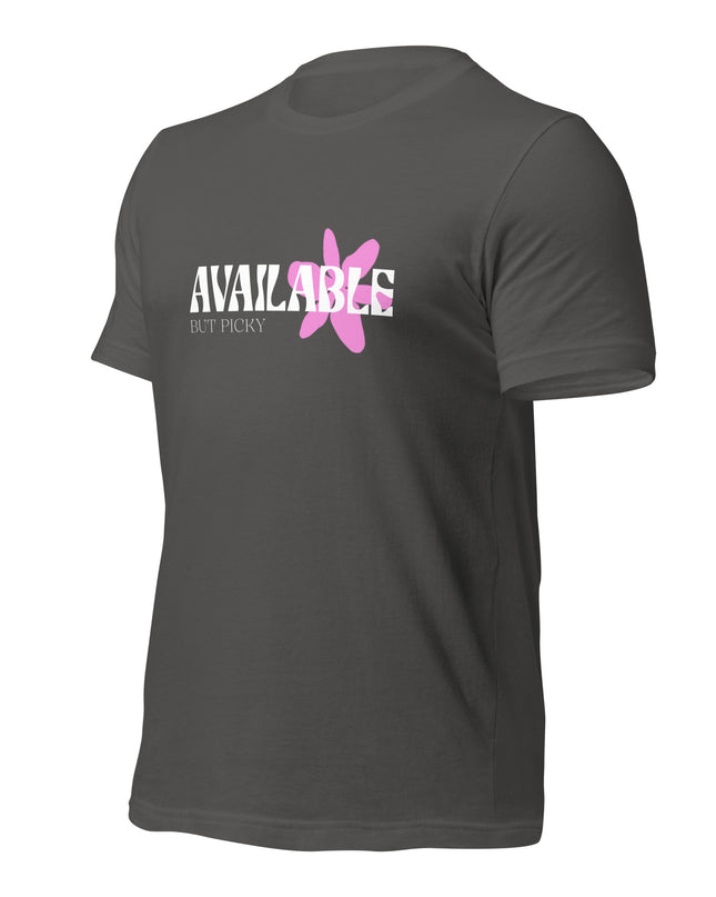 AVAILABLE - BUT PICKY - Unisex t-shirt
