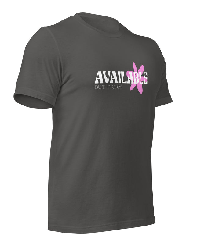 AVAILABLE - BUT PICKY - Unisex t-shirt