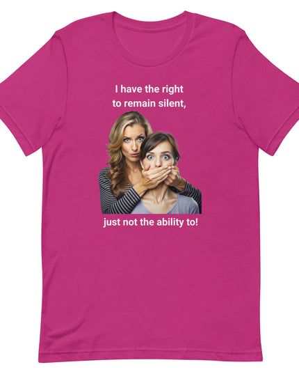 I Have the Right to Remain Silent - Unisex t-shirt
