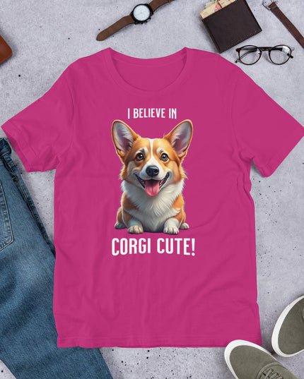 I BELIEVE IN CORGI CUTE - Unisex t-shirt