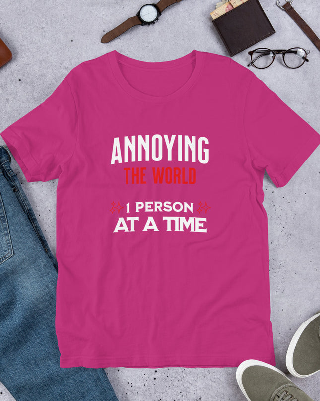 ANNOYING THE WORLD - Unisex t-shirt